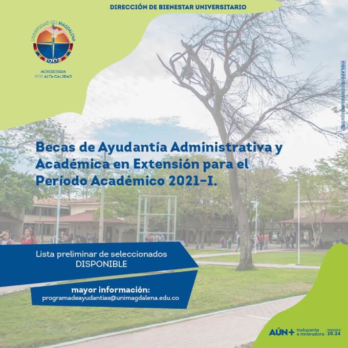 La Dirección de Bienestar Universitario Informa lista preliminar de seleccionados para Becas de Ayudantía Administrativa y Académica en Extensión. Período Académico 2021- l.