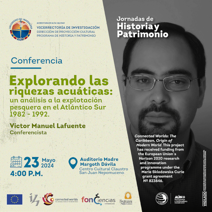 Jornadas de Historia y Patrimonio Conferencia Explorando las riquezas acuáticas: un análisis a la explotación pesquera en el Atlántico Sur 1982 – 1992.
