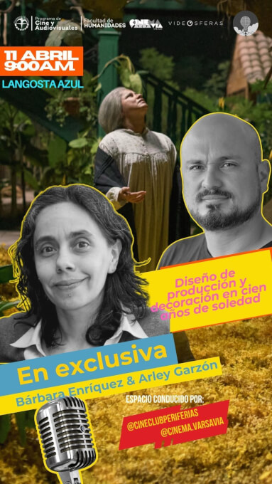 "DISEÑO DE PRODUCCIÓN Y DIRECCIÓN DE ARTE" con Barbara Enríquez (Cien Años de Soledad; Roma); y Arley Garzón (La Luciernaga; Sound of Freedom).